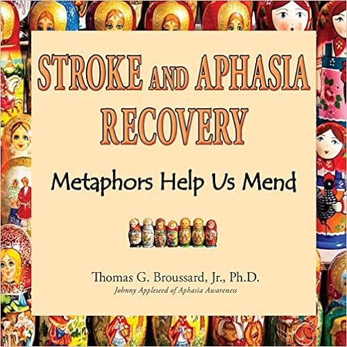 Stroke and Aphasia Recovery: Metaphors Help us Mend